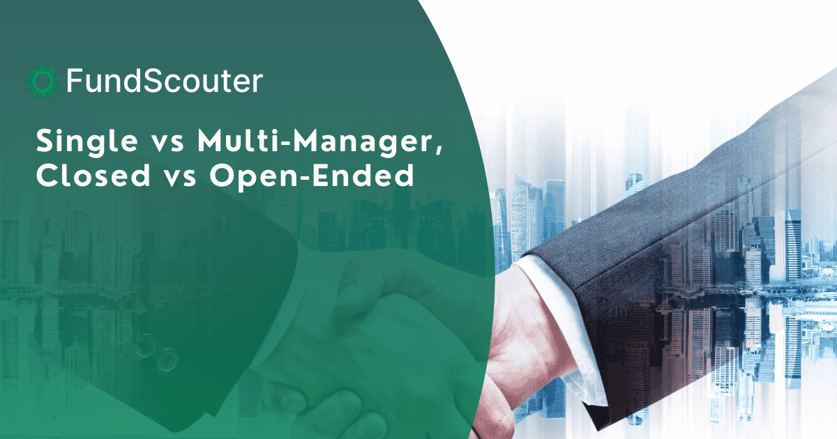 Making Sense of Private Equity Fund Structures: Single vs Multi-Manager, Closed vs Open-Ended